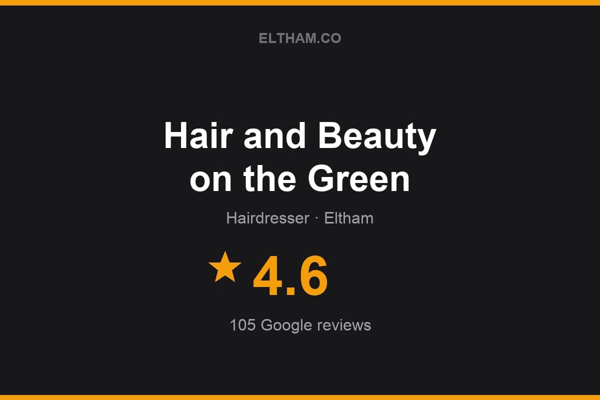 Branded Eltham.co rating card for Hair and Beauty on the Green: 4.6 stars, 105 Google reviews